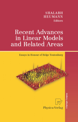 Recent Advances in Linear Models and Related Areas: Essays in Honour of Helge Toutenburg