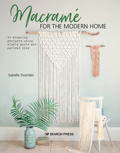 Macramé for the Modern Home: 16 stunning projects using simple knots and natural dyes (Bookazines)