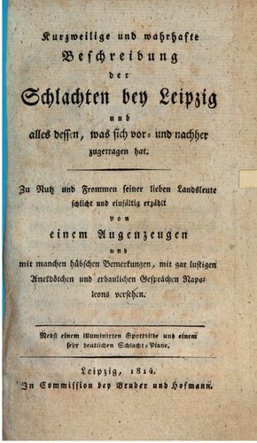 Kurzweilige und wahrhaftige Beschreibung der Schlachten bei Leipzig und alles dessen, was sich vor- und nachher zugetragen hat