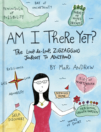 Am I There Yet?: The Loop-de-loop, Zigzagging Journey to Adulthood