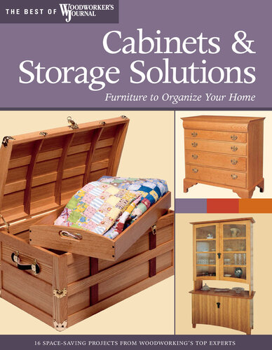 Cabinets & Storage Solutions: 17 Space-Saving Projects from Woodworking's Top Experts (The Best of Woodworker's Journal series)