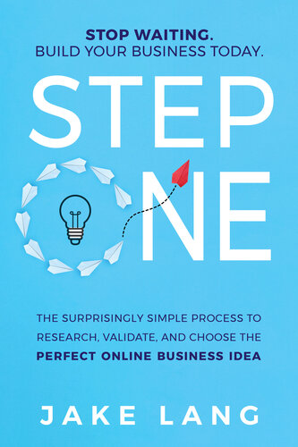 Step One: The Surprisingly Simple Process To Research, Validate, And Choose The Perfect Online Business Idea.