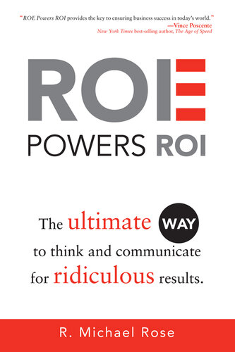 ROE Powers ROI: Ultimate Way to Think and Communicate for Ridiculous Results