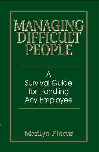 Managing Difficult People: A Survival Guide For Handling Any Employee