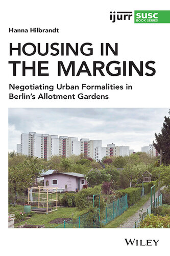 Housing in the Margins: Negotiating Urban Formalities in Berlin's Allotment Gardens