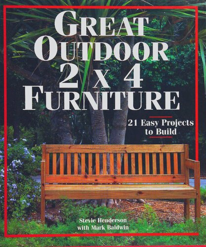 Great Outdoor 2 X 4 Furniture: 21 Easy Projects To Build