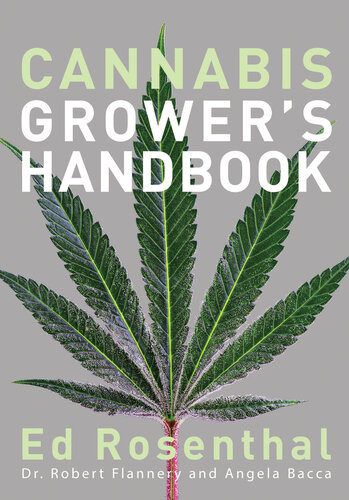 Cannabis Grower's Handbook: The Complete Guide to Marijuana and Hemp Cultivation