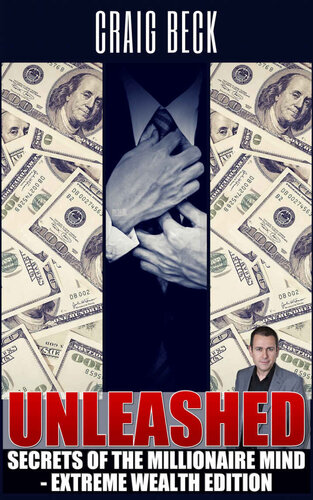 Unleashed: Secrets Of The Millionaire Mind – Extreme Wealth Edition