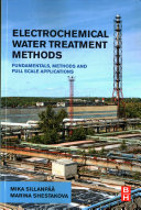 Electrochemical Water Treatment Methods: Fundamentals, Methods and Full Scale Applications