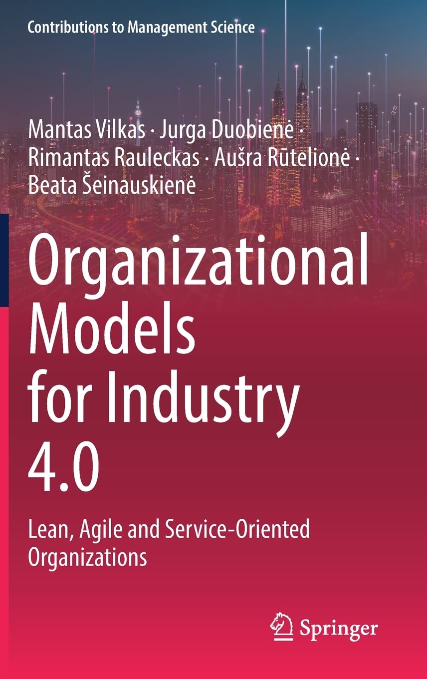 Organizational Models for Industry 4.0: Lean, Agile and Service-Oriented Organizations