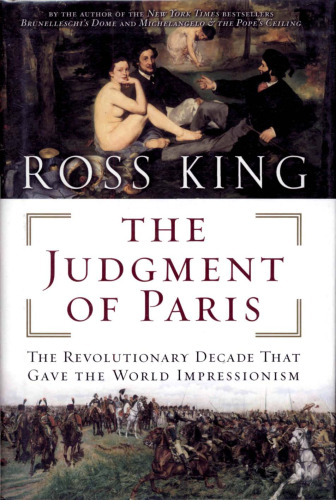 The Judgment of Paris: The Revolutionary Decade That Gave the World Impressionism