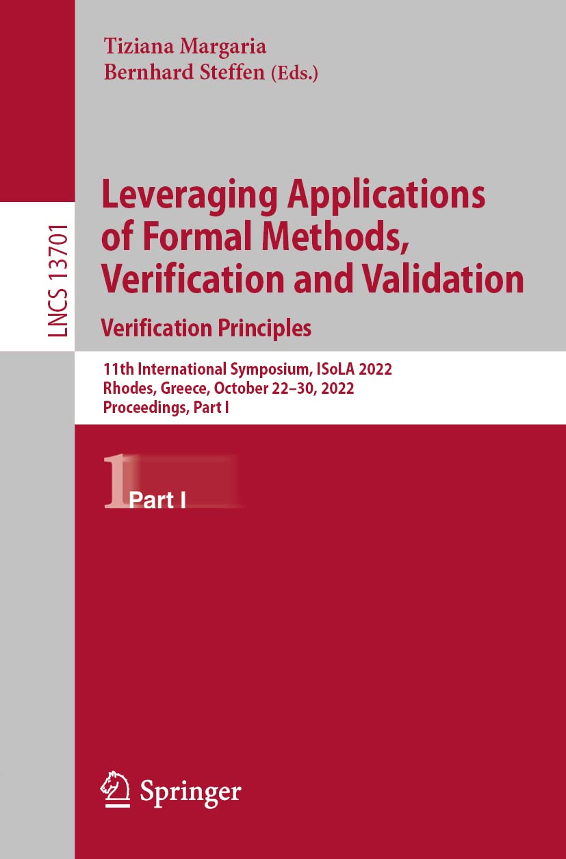 Leveraging Applications of Formal Methods, Verification and Validation. Verification Principles: 11th International Symposium, ISoLA 2022 Rhodes, Greece, October 22–30, 2022 Proceedings, Part I