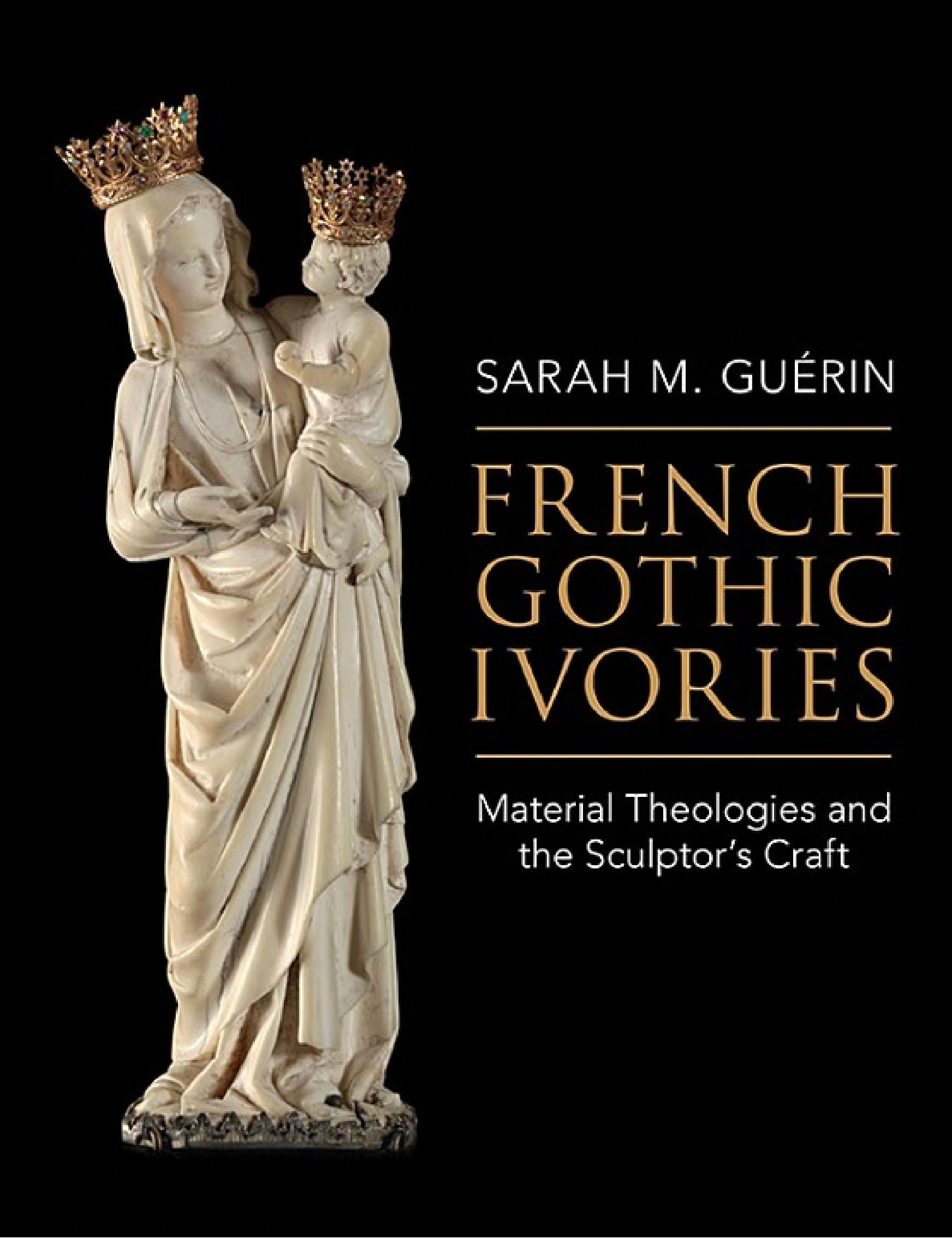 French Gothic Ivories: Material Theologies and the Sculptor’s Craft