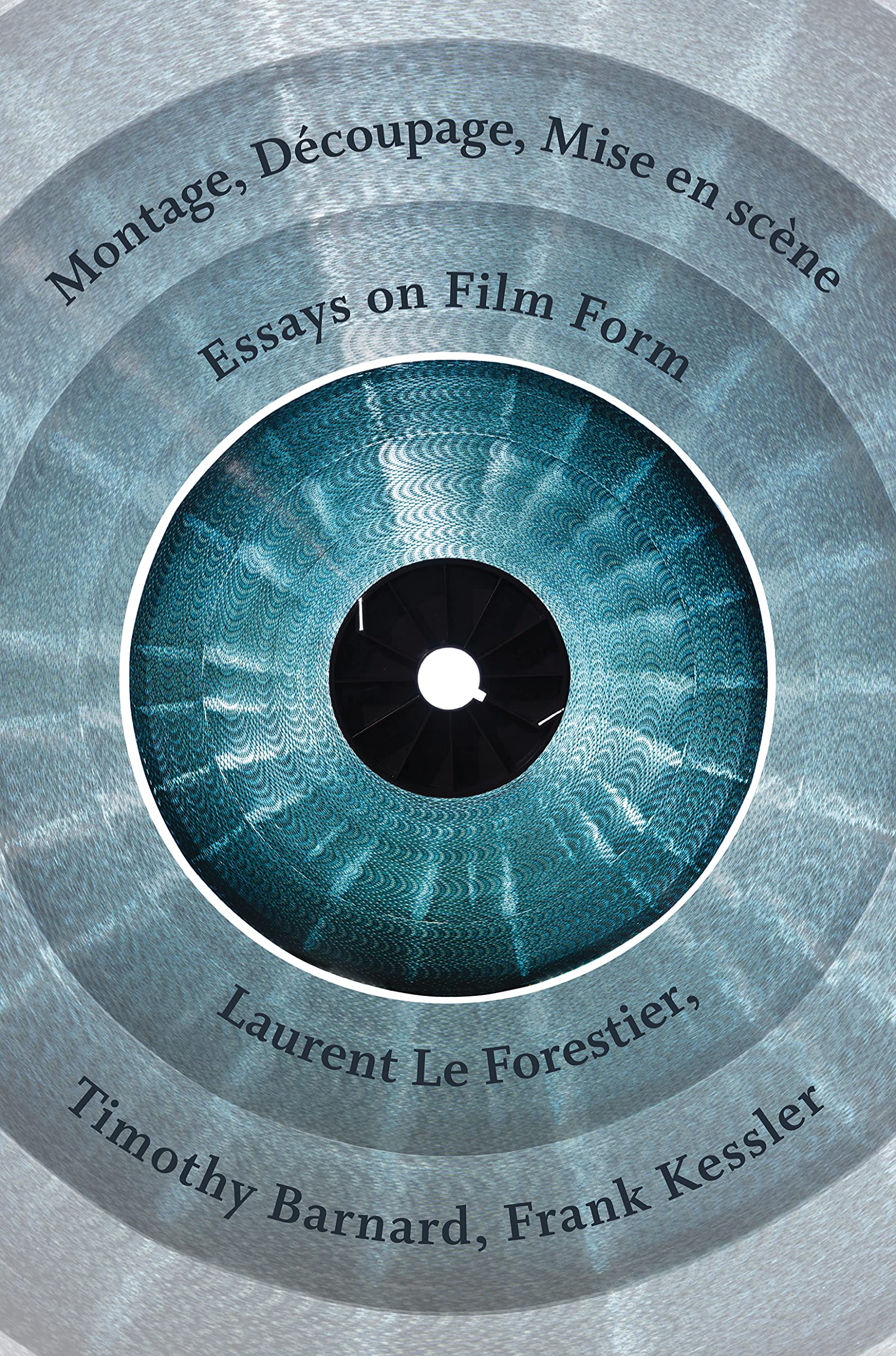 Montage, Découpage, Mise en scène: Essays on Film Form