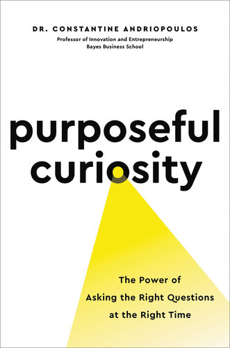 Purposeful Curiosity: the Power of Asking the Right Questions at the Right Time