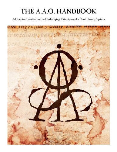 THE A.A.O. HANDBOOK A Concise Treatise on the Underlying Principles of a Root Theory System