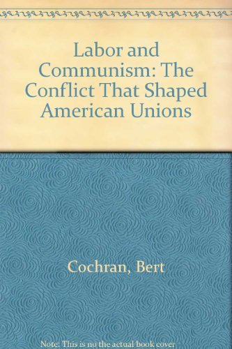 Labor and Communism: The Conflict That Shaped American Unions