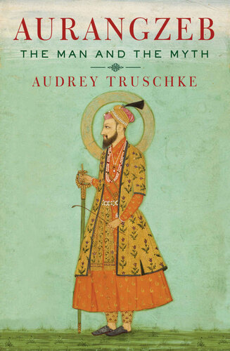 Aurangzeb: The Man and the Myth