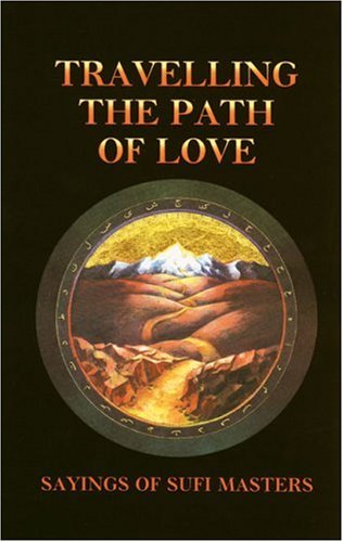 Travelling the Path of Love: Sayings of Sufi Masters