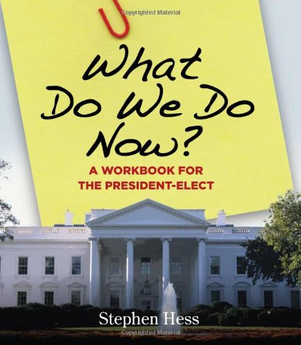 What Do We Do Now?: A Workbook for the President-elect