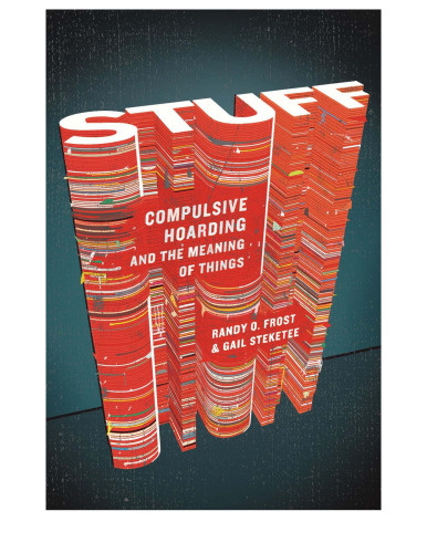 Stuff: Compulsive Hoarding and the Meaning of Things