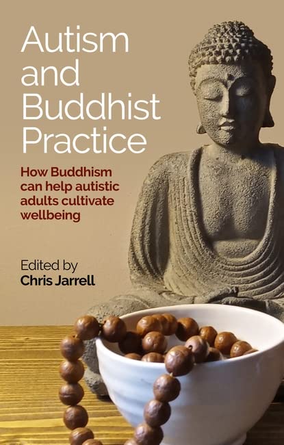 Autism and Buddhist Practice: How Buddhism Can Help Autistic Adults Cultivate Wellbeing