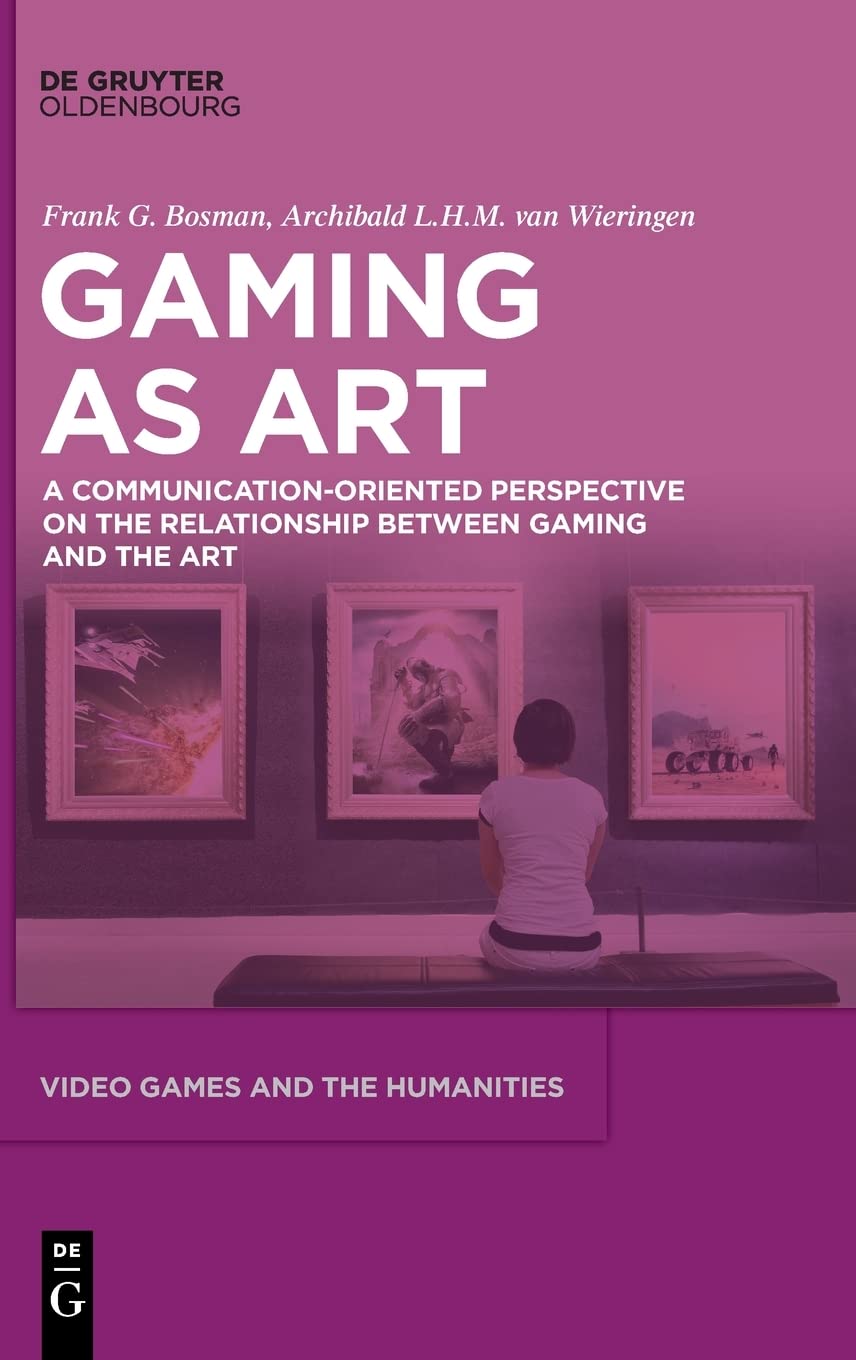 Gaming as Art: A Communication-Oriented Perspective on the Relationship between Gaming and the Art