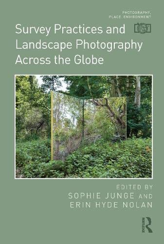 Survey Practices and Landscape Photography Across the Globe (Photography, Place, Environment)