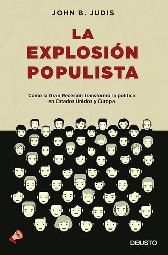 La explosión populista: Cómo la Gran Recesión transformó la política en Estados Unidos y Europa