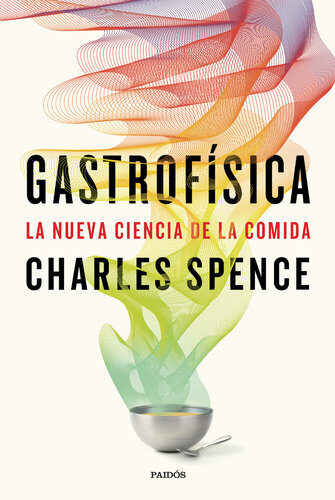 Gastrofísica: La nueva ciencia de la comida