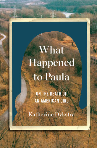 What Happened to Paula: An Unsolved Death and the Danger of American Girlhood