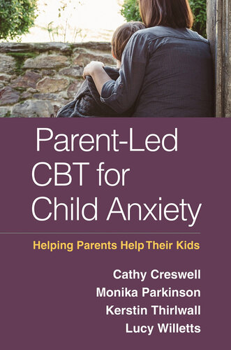 Parent-Led CBT for Child Anxiety: Helping Parents Help Their Kids