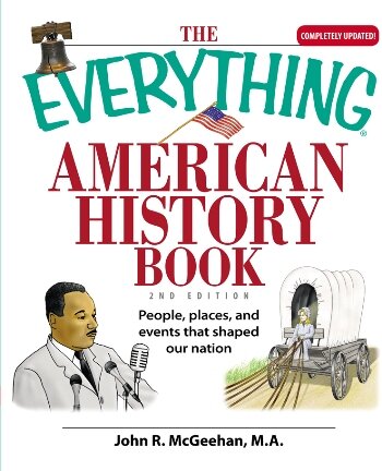 The Everything American History Book: People, Places, and Events That Shaped Our Nation