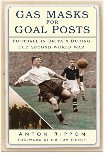 Gas Masks for Goal Posts: Football in Britain during the Second World War