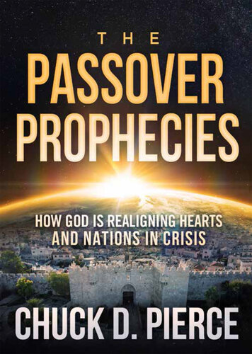 The Passover Prophecies: How God is Realigning Hearts and Nations in Crisis