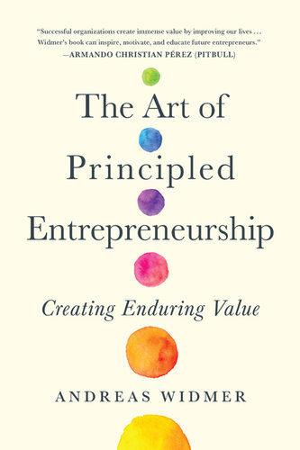 The Art of Principled Entrepreneurship: Creating Enduring Value