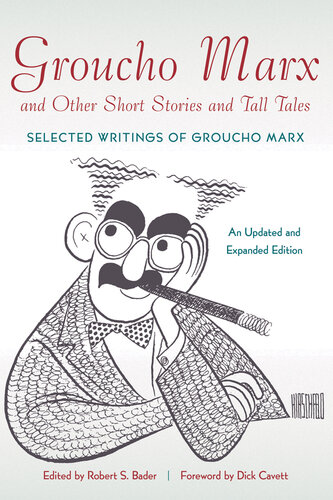 Groucho Marx and Other Short Stories and Tall Tales: Selected Writings of Groucho Marx An Updated and Expanded Edition