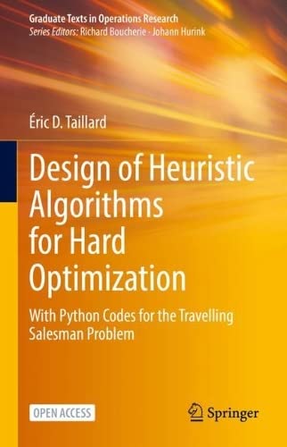 Design of Heuristic Algorithms for Hard Optimization: With Python Codes for the Travelling Salesman Problem