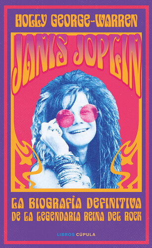 Janis Joplin: La biografía definitiva de la legendaria reina del rock