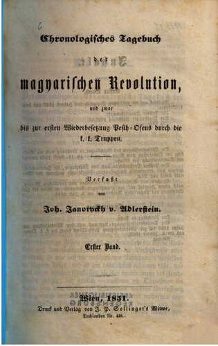 Chronologisches Tagebuch der magyarischen Revolution, und zwar bis zur ersten Wiederbesetzung Pest-Ofens durch die k. k. Truppen