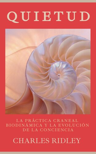 Quietud: La práctica craneal biodinámica y la evolución de la conciencia