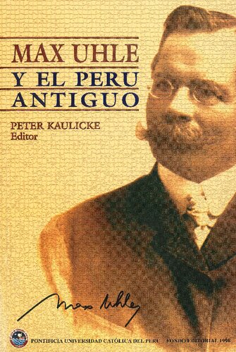 Max Uhle y el Perú Antiguo