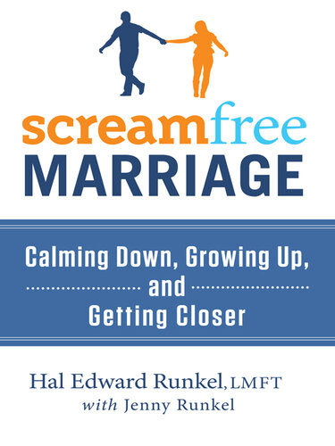 ScreamFree Marriage: Calming Down, Growing Up, and Getting Closer