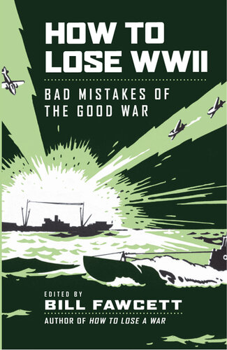 How to Lose WWII: Bad Mistakes of the Good War