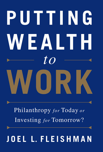 Putting Wealth to Work: Philanthropy for Today or Investing for Tomorrow?