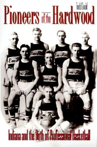 Pioneers of the Hardwood: Indiana and the Birth of Professional Basketball