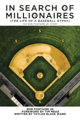 In Search of Millionaires (The Life of a Baseball Gypsy): The Accounts of Bob Fontaine Jr.