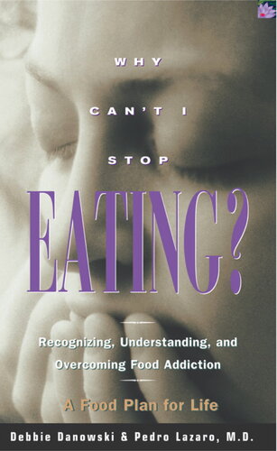 Why Can't I Stop Eating?: Recognizing, Understanding, and Overcoming Food Addiction