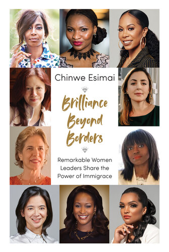 Brilliance Beyond Borders: Remarkable Women Leaders Share the Power of Immigrace