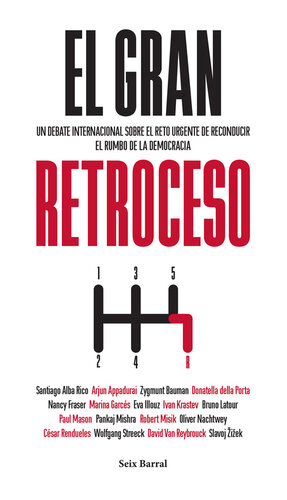 El gran retroceso: Un debate internacional sobre el reto urgente de reconducir el rumbo de la democracia